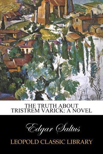The Truth About Tristrem Varick: A Novel