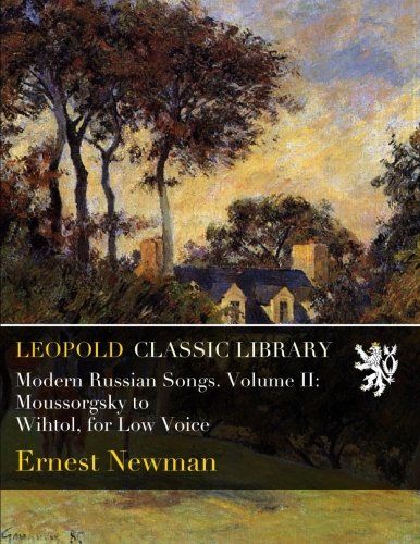 Modern Russian Songs. Volume II: Moussorgsky to Wihtol, for Low Voice