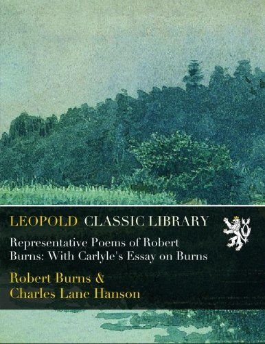 Representative Poems of Robert Burns: With Carlyle's Essay on Burns