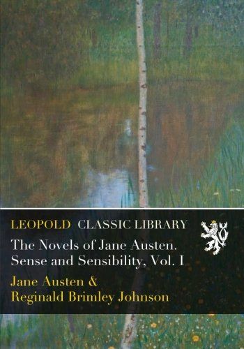 The Novels of Jane Austen. Sense and Sensibility, Vol. I