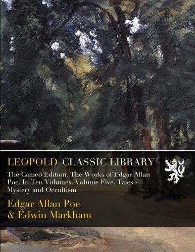 The Cameo Edition. The Works of Edgar Allan Poe. In Ten Volumes. Volume Five. Tales - Mystery and Occultism