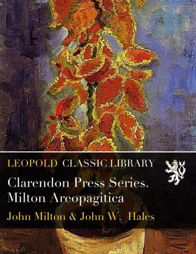 Clarendon Press Series. Milton Areopagitica