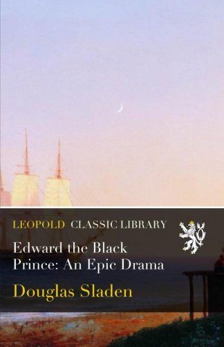 Edward the Black Prince: An Epic Drama