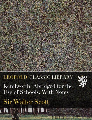 Kenilworth. Abridged for the Use of Schools. With Notes