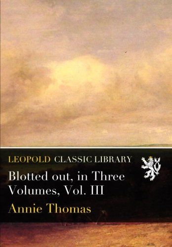 Blotted out, in Three Volumes, Vol. III