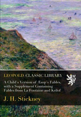 A Child's Version of Æsop's Fables, with a Supplement Containing Fables from La Fontaine and Krilof