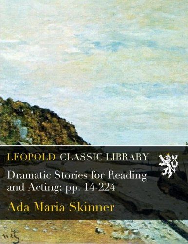Dramatic Stories for Reading and Acting; pp. 14-224