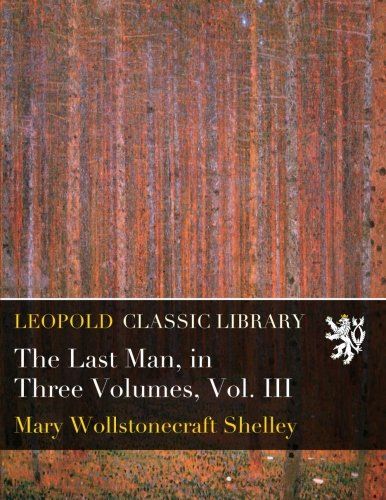 The Last Man, in Three Volumes, Vol. III