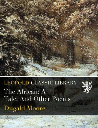 The African: A Tale; And Other Poems