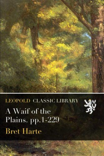 A Waif of the Plains. pp.1-229