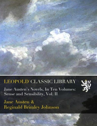Jane Austen's Novels, In Ten Volumes: Sense and Sensibility, Vol. II