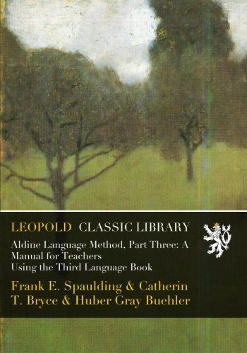 Aldine Language Method, Part Three: A Manual for Teachers Using the Third Language Book