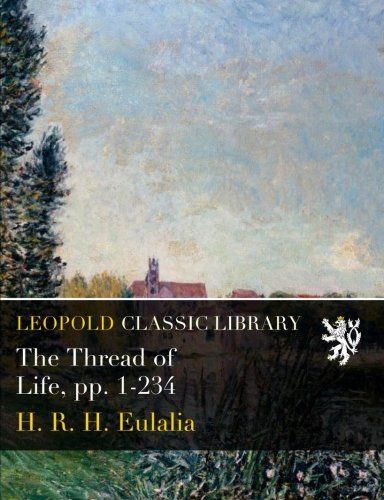 The Thread of Life, pp. 1-234