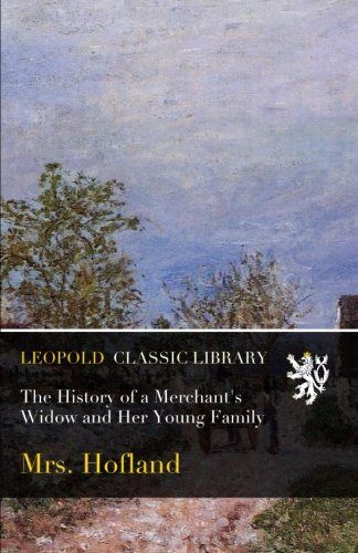 The History of a Merchant's Widow and Her Young Family