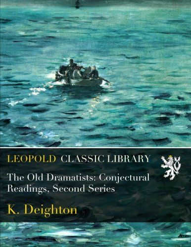 The Old Dramatists: Conjectural Readings, Second Series