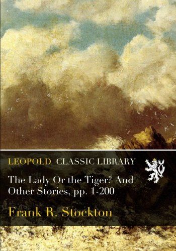 The Lady Or the Tiger? And Other Stories, pp. 1-200