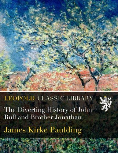 The Diverting History of John Bull and Brother Jonathan