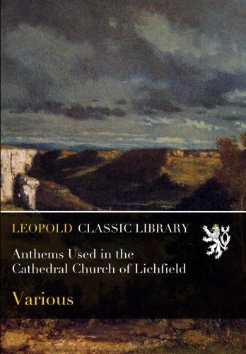 Anthems Used in the Cathedral Church of Lichfield