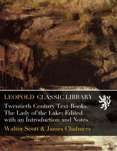 Twentieth Century Text-Books. The Lady of the Lake; Edited with an Introduction and Notes