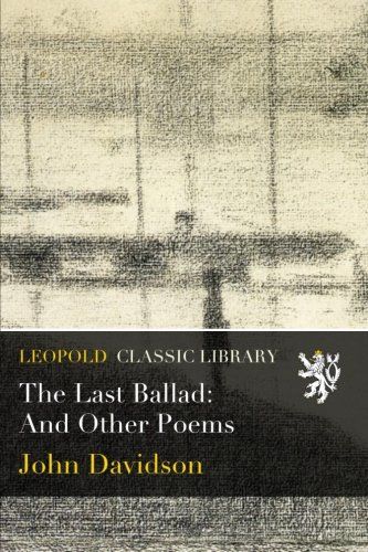 The Last Ballad: And Other Poems