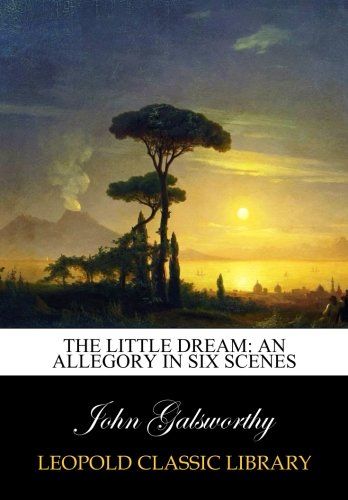 The little dream: an allegory in six scenes
