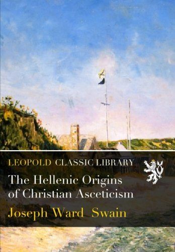 The Hellenic Origins of Christian Asceticism