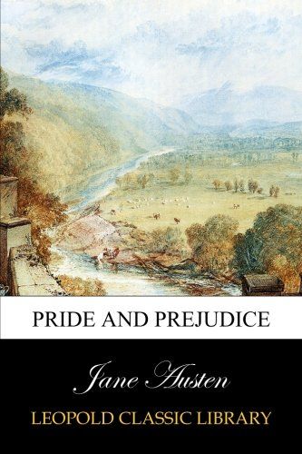 Pride and Prejudice, by Jane Austen.
